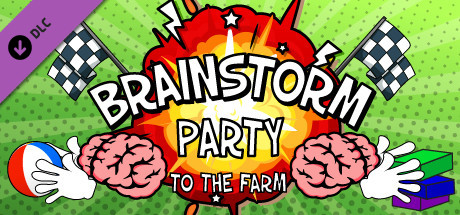 Brainstorm Party ~ To the Farm
