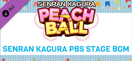 SENRAN KAGURA Peach Ball - SENRAN KAGURA PBS Stage BGM cover art