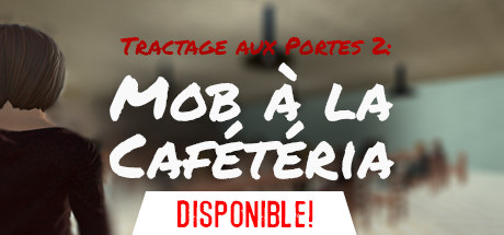 Tractage aux Portes 2: Mob à la Cafétéria
