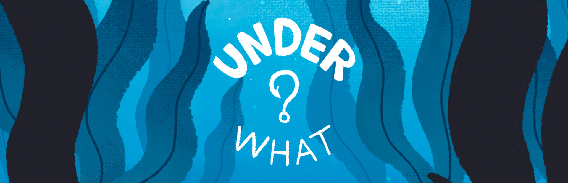Under What?