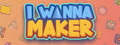  I Wanna Maker
