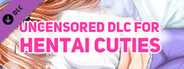 Uncensored DLC for Hentai Cuties