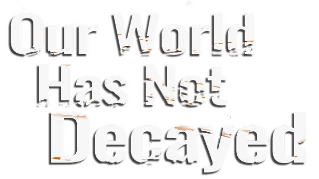 Our world has not decayed Logo