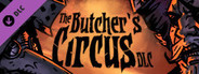 Darkest Dungeon©: The Butcher's Circus