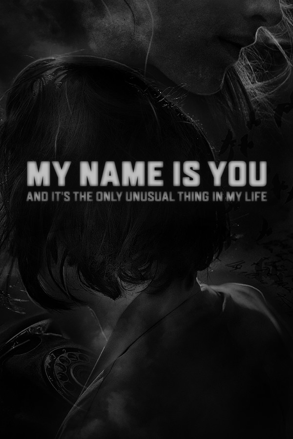 My name is You and it's the only unusual thing in my life for steam