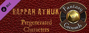 Fantasy Grounds - Rappan Athuk – Pregenerated Characters (PFRPG)