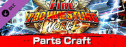 Fire Pro Wrestling World - Parts Craft