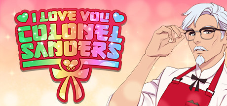 I Love You, Colonel Sanders! A Finger Lickin’ Good Dating Simulator