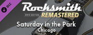 Rocksmith® 2014 Edition – Remastered – Chicago - “Saturday in the Park”