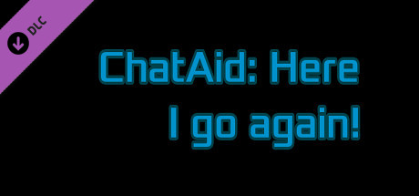 ChatAid: Here I go again! cover art
