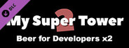 My Super Tower 2: x2 Beers for Developer