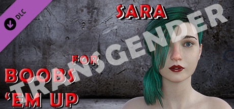 Transgender Sara for Boobs 'em up