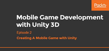 Mobile Game Development with Unity 3D 2019: Creating A Mobile Game with Unity cover art
