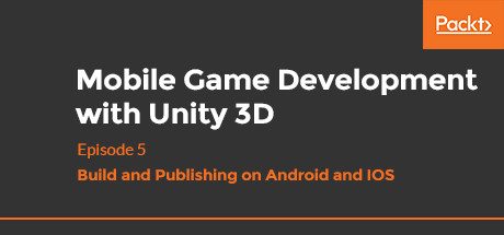 Mobile Game Development with Unity 3D 2019: Build and Publishing on Android and IOS cover art