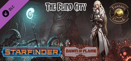Купить Fantasy Grounds - Starfinder RPG - Dawn of Flame AP 4: The Blind City (SFRPG) (DLC)