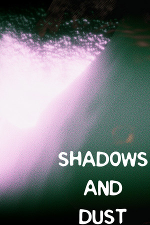 Shadows and Dust
