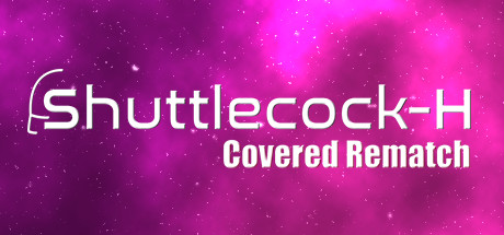 Shuttlecock-H: Covered Rematch cover art