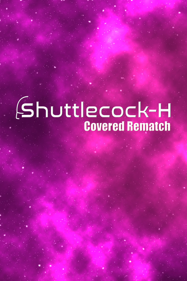 Shuttlecock-H: Covered Rematch for steam