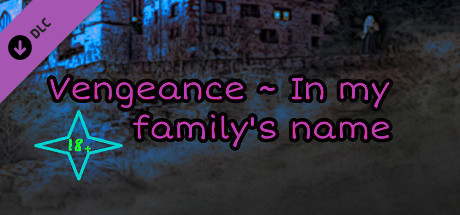 Vengeance ~ In my family's name (Script)