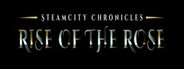 SteamCity Chronicles - Rise Of The Rose