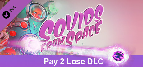 SQUIDS FROM SPACE - Pay 2 Lose DLC cover art