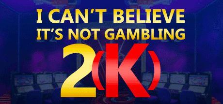 I Can't Believe It's Not Gambling 2K GOTY Edition cover art