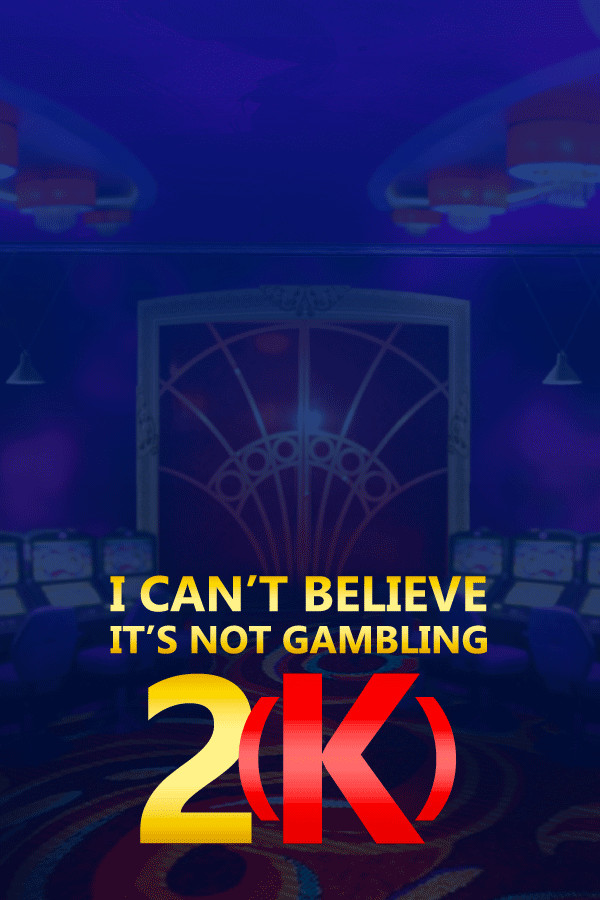 I Can't Believe It's Not Gambling 2(K) for steam