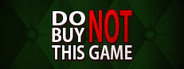 Do Not Buy This Game