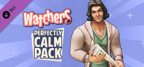 Купить Watchers: Perfectly Calm Pack (DLC)