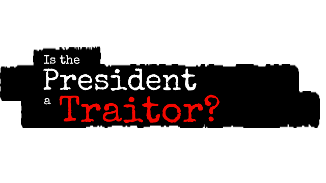 Is the President a Traitor? Logo