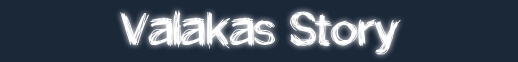 Valakas Story