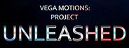 Vega Motions: Project Unleashed