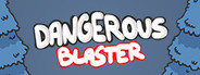 Dangerous Blaster