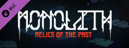 Monolith: Relics of the Past