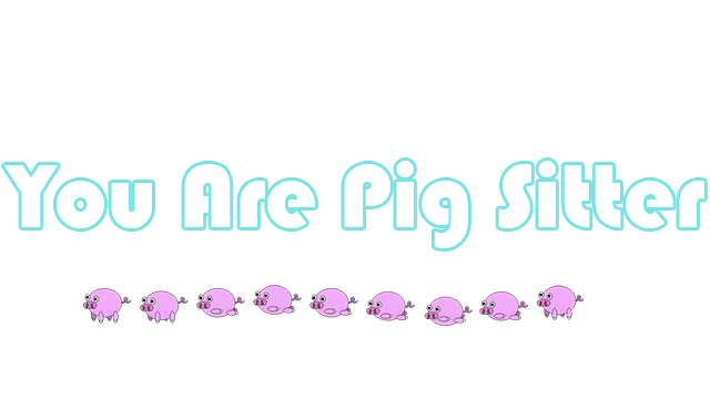 you are pig sitter Logo