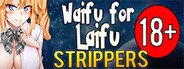 Waifu for Laifu Strippers VR