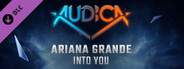 AUDICA - Ariana Grande - "Into You"