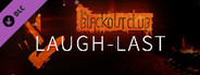 The Blackout Club: LAUGH-LAST Pack