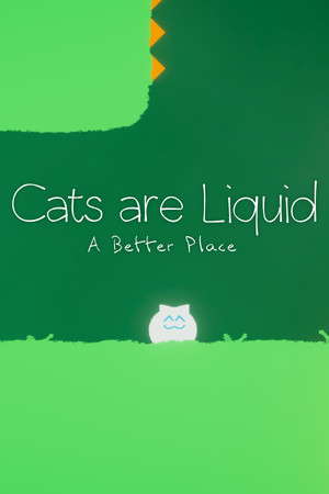 Cats are Liquid - A Better Place.