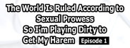 The World Is Ruled According to Sexual Prowess So I’m Playing Dirty to Get My Harem EP1
