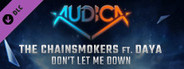 AUDICA - The Chainsmokers ft. Daya - "Don't Let Me Down"