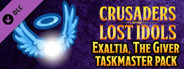 Crusaders of the Lost Idols: Exaltia, the Giver Taskmaster