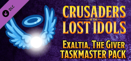 Crusaders of the Lost Idols: Exaltia, the Giver Taskmaster cover art