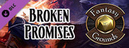 Fantasy Grounds - Pathfinder 2 RPG - Age of Ashes AP 6: Broken Promises (PFRPG2)