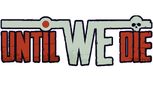 Until We Die Logo