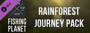 Fishing Planet: Rainforest Journey Pack