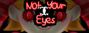 Not Your Eyes