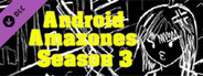 Android Amazones - Season 3
