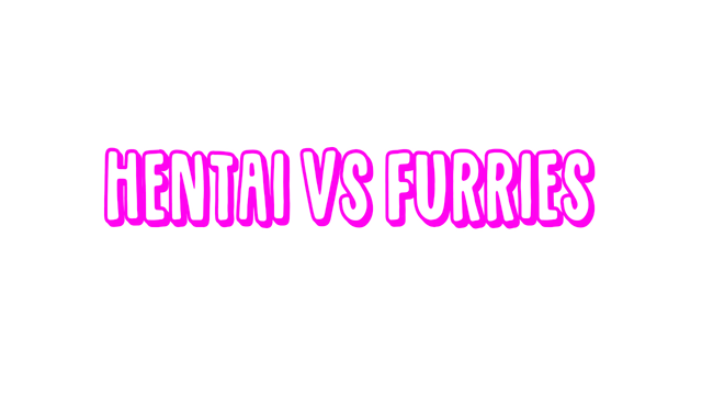 Hentai Vs Furries- Backlog.rip