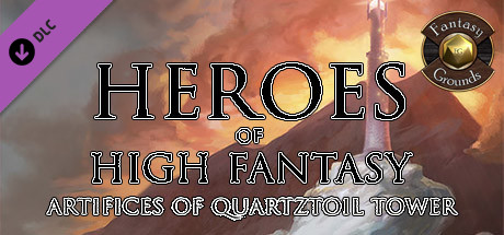 Fantasy Grounds - Heroes of High Fantasy: Artifices of Quartztoil Tower (5E)